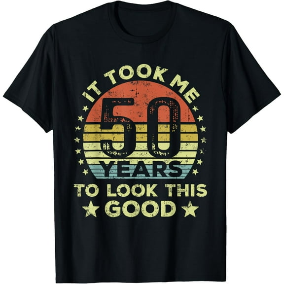 t-shirt It took me 50 years to look this good 50th Birthday T-ShirtMen and women can wear, black T-shirts, gifts. Age: M,L，XL 2XL, 3XL, 4XL