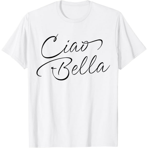 t-shirt Italian Ciao Bella T-Shirt mens, woman, white，funny，journey，Crew Neck, Short Sleeve,printing