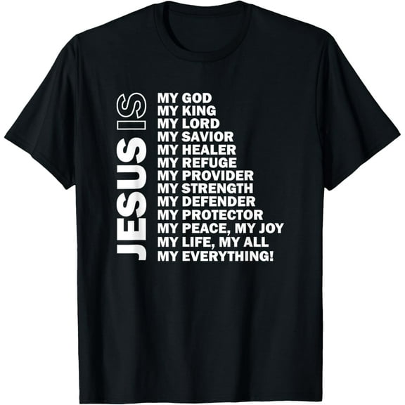 t-shirt Jesus Is My All My Everything My God Lord Savior T-Shirt mens，black，women，funny，journey，Crew Neck, Short Sleeve,printing