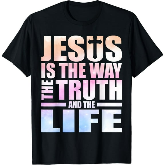 t-shirt Jesus Is The Way The Truth And The Life T-Shirt mens，black，women，funny，journey，Crew Neck, Short Sleeve,custom clothing patterns.gift