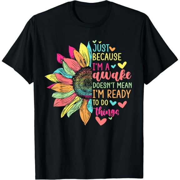 t-shirt Just Because I'm Awake Funny for Tweens & Teens Retro Groovy T-Shirt mens,black,women,funny,journey,Crew Neck, Short Sleeve,custom clothing patterns.gift