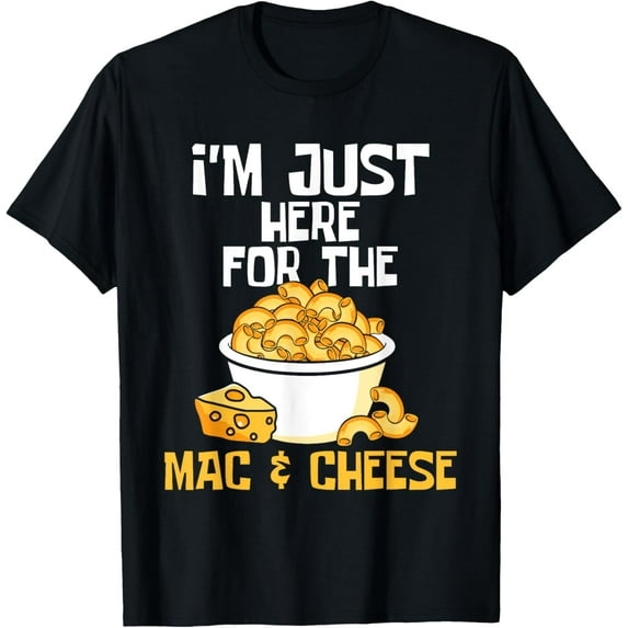 t-shirt I'm Just Here for the Mac & Cheese - Food Lover Foodie Chef T-Shirt mens,black,women,funny,journey,Crew Neck, Short Sleeve,custom clothing patterns.gift