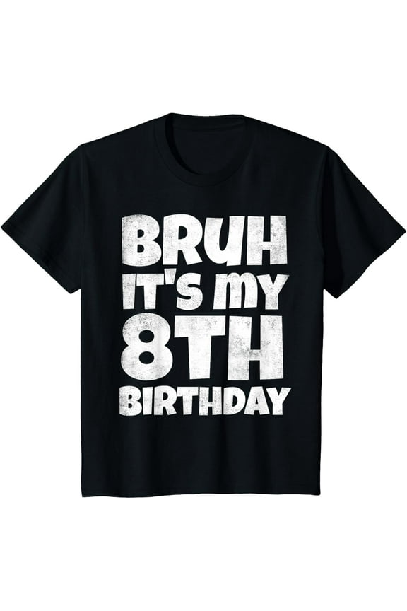 t-shirt Kids Bruh It's My 8th Birthday Boy Gifts 8 Year Old Eight BDay T-Shirt.