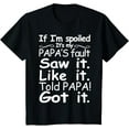 thumbnail image 1 of t-shirt Kids If I'm Spoiled It's My Papa's Fault Funny Grandkids Saying T-Shirt mens，black，women，funny，journey，Crew Neck, Short Sleeve,printing, 1 of 4