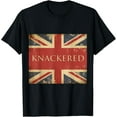 tshirt Knackered Shirt England Union Jack Flag UK British Slang T