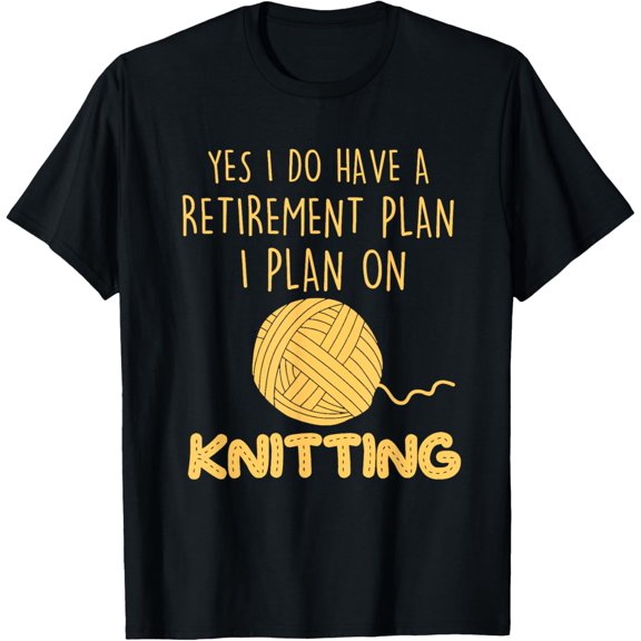 t-shirt Knitting Retirement Plan Retired Knitting Crocheting T-Shirt.