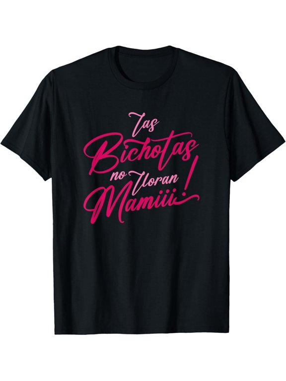 t-shirt Las Bichotas No Lloran Mami T-Shirt mens,black,women,funny,journey,Crew Neck, Short Sleeve,printing