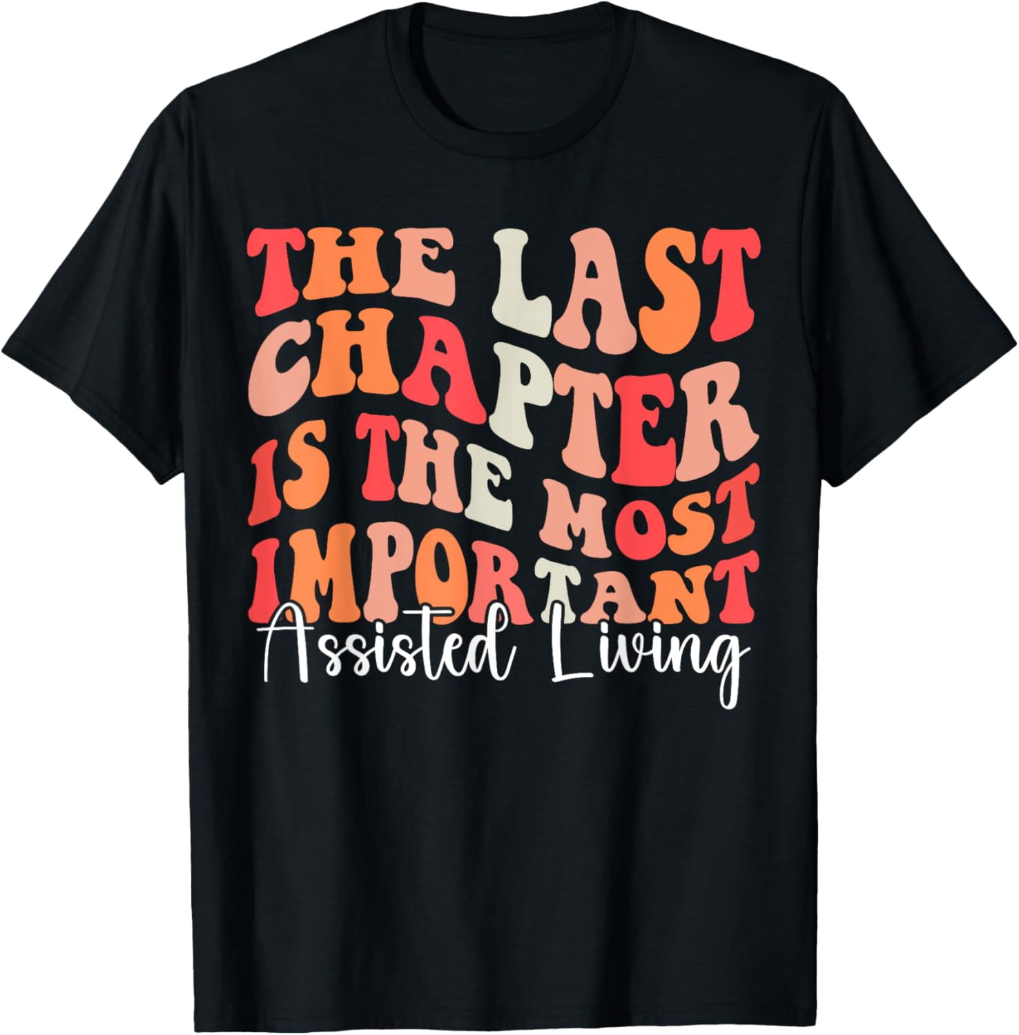 t-shirt The Last Chapter is The Most Important Assisted Living Week T