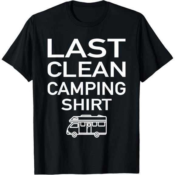 t-shirt Last Clean Camping Shirt - Caravan Camper Camping T-Shirt mens，black，women，funny，journey，Crew Neck, Short Sleeve,custom clothing patterns.gift