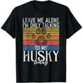 thumbnail image 1 of t-shirt Leave me alone im only talking to my Husky today Husky Dog T-Shirt., 1 of 4