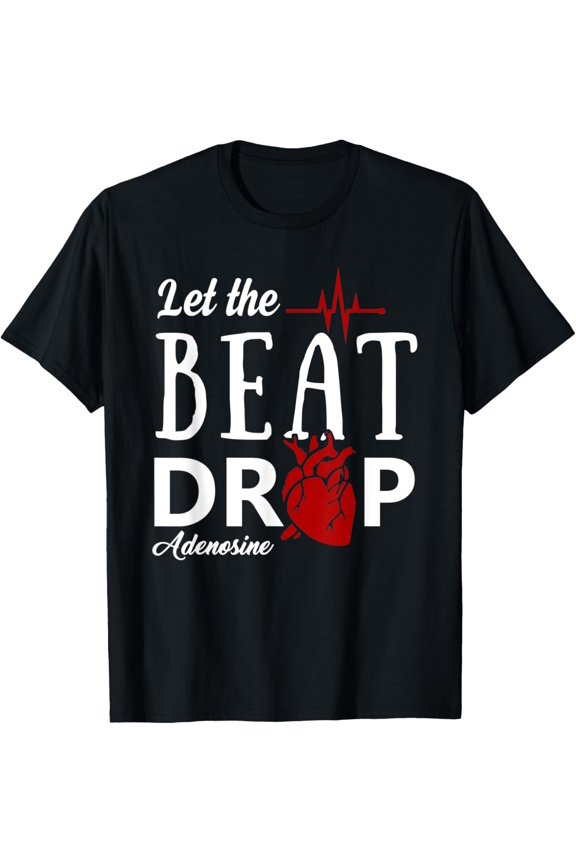 t-shirt Let The Beat Drop Adenosine T-Shirt Funny Nurses.