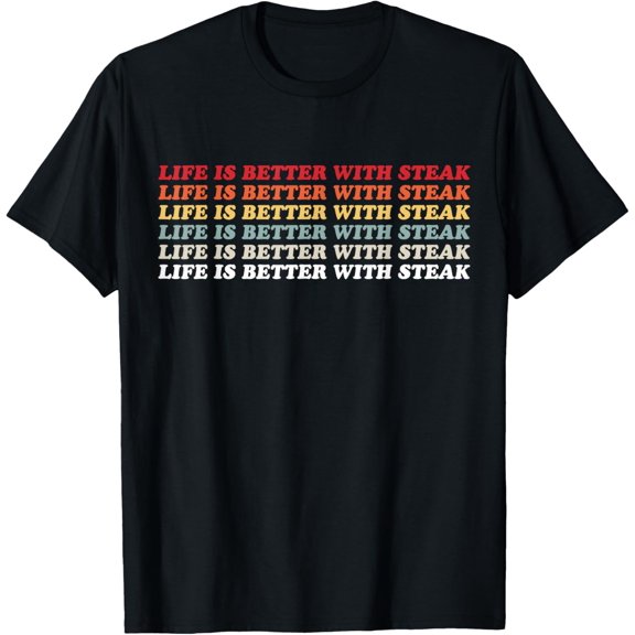 t-shirt Life Is Better With Steak T-Shirt mens，black，women，funny，journey，Crew Neck, Short Sleeve,custom clothing patterns.gift