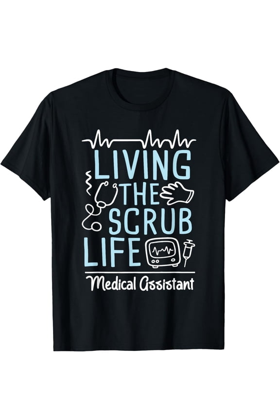 Living The Scrub Life - Medical Assistant Nurse Week RMA T-Shirtmen and women can wear, black, white, gifts