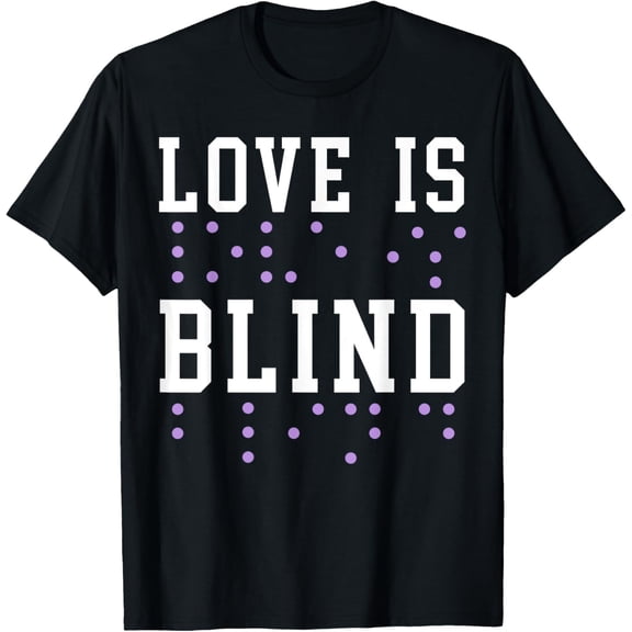 t-shirt Love Is Blind Braille Visually Impaired Blind Awareness T-Shirt.