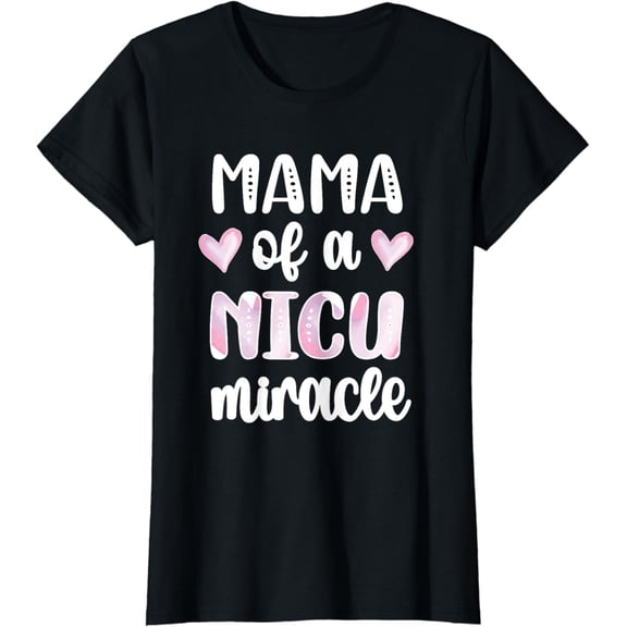 t-shirt Mama Of A NICU Miracle | Micro Preemie Mom Baby NICU Warrior T-Shirt mens t shirt，black，women，funny，misfits，men，journey