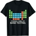 thumbnail image 1 of Marching Band Periodic Table of Band Texting Elements Funny T-Shirt mens t shirt，black，women，funny，misfits，men，journey, 1 of 4