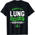 thumbnail image 1 of t-shirt Married To A Lung Transplant Survivor Surgery Survivor T-Shirt mens，black，women，funny，journey，Crew Neck, Short Sleeve,printing, 1 of 4