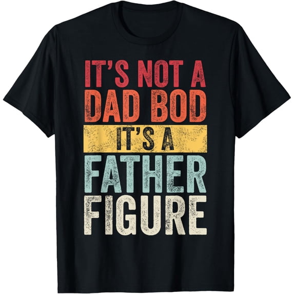 t-shirt Mens It's Not A Dad Bod It's A Father Figure, Funny Retro Vintage,Short Sleeve T-Shirt.