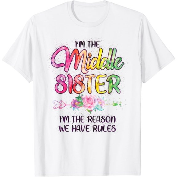 t-shirt Middle Sister Shirt Funny I Am Reason We Have Rules Sibling T-Shirt mens, woman, white，funny，journey，Crew Neck, Short Sleeve,custom clothing patterns.gift