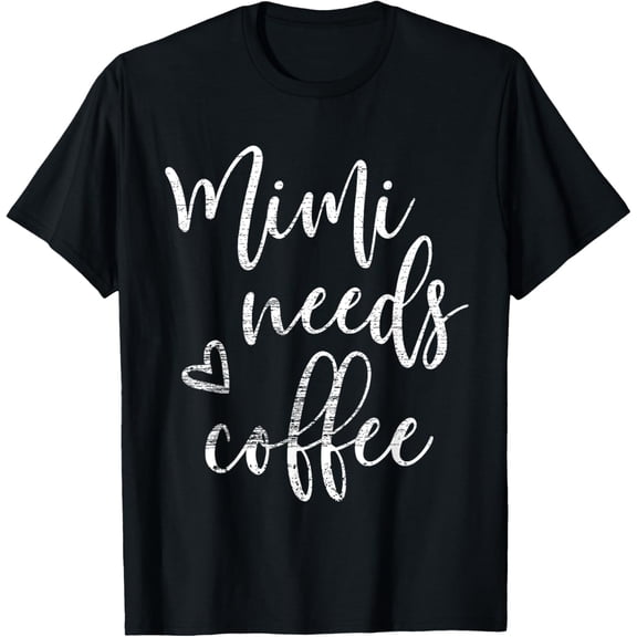 t-shirt Mimi Needs Coffee Shirt For Women Grandma Mother's Day T-Shirt.