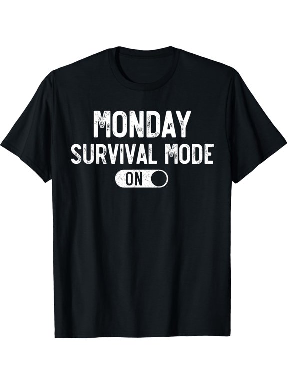 t-shirt Monday Survival Mode On. It's Monday Again, Funny Monday T-Shirt mens,black,women,funny,journey,Crew Neck, Short Sleeve,printing