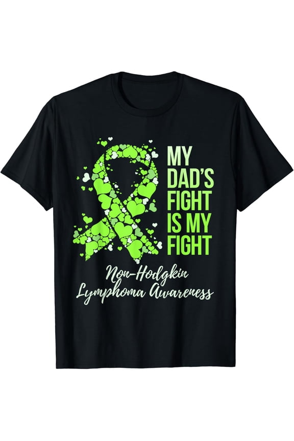 t-shirt My Father’s Fight Is My Fight Non-Hodgkin Lymphoma Awareness T-Shirt mens t shirt,black,women,funny,misfits,men,journey