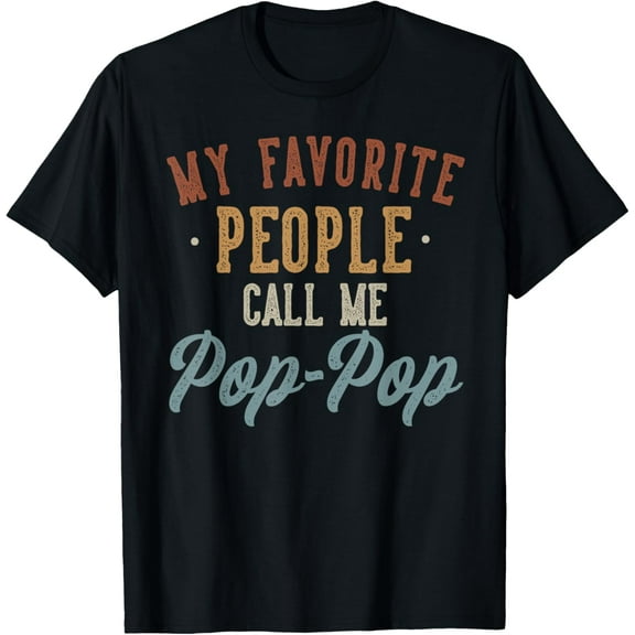 t-shirt My Favorite People Call Me Pop-Pop - Funny Pop-Pop Birthday T-Shirt.
