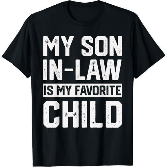 t-shirt My Son In Law Is My Favorite Child Funny Retro Family Humor T-Shirt mens，black，women，funny，journey，Crew Neck, Short Sleeve,printing