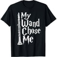 thumbnail image 1 of t-shirt My Wand Chose Me - Clarinet Player Clarinetist Music Lover T-Shirt mens t shirt，black，women，funny，misfits，men，journey, 1 of 4