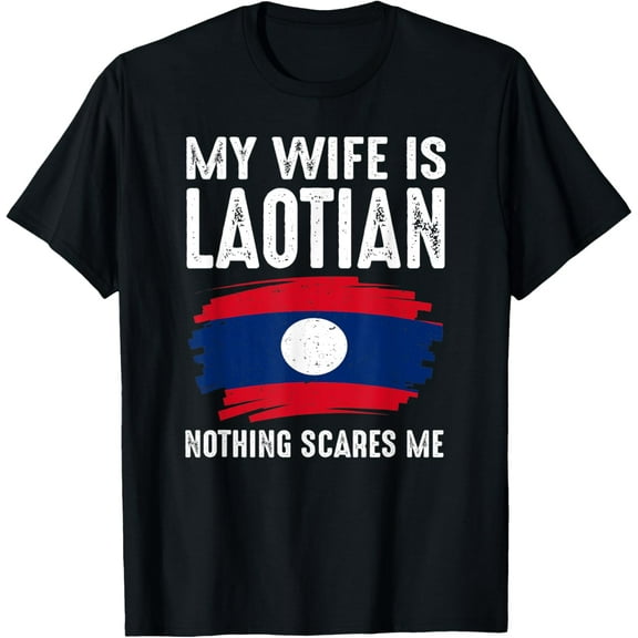 t-shirt My Wife Is Laotian Nothing Scare Me Flag Heritage Roots T-Shirt.