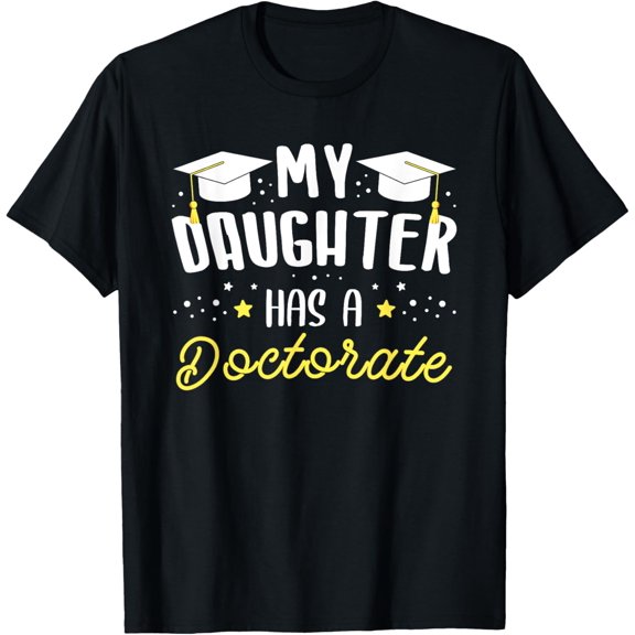 t-shirt My daughter has a doctor's title Doctor T-Shirt mens，black，women，funny，journey，Crew Neck, Short Sleeve,custom clothing patterns.gift