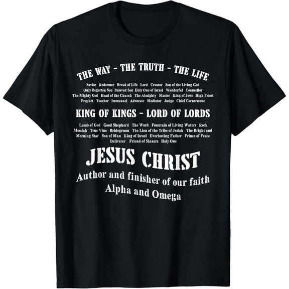 t-shirt Names of God The Way The Truth The Life Christian Faith T-Shirt mens,black,women,funny,journey,Crew Neck, Short Sleeve,custom clothing patterns.gift
