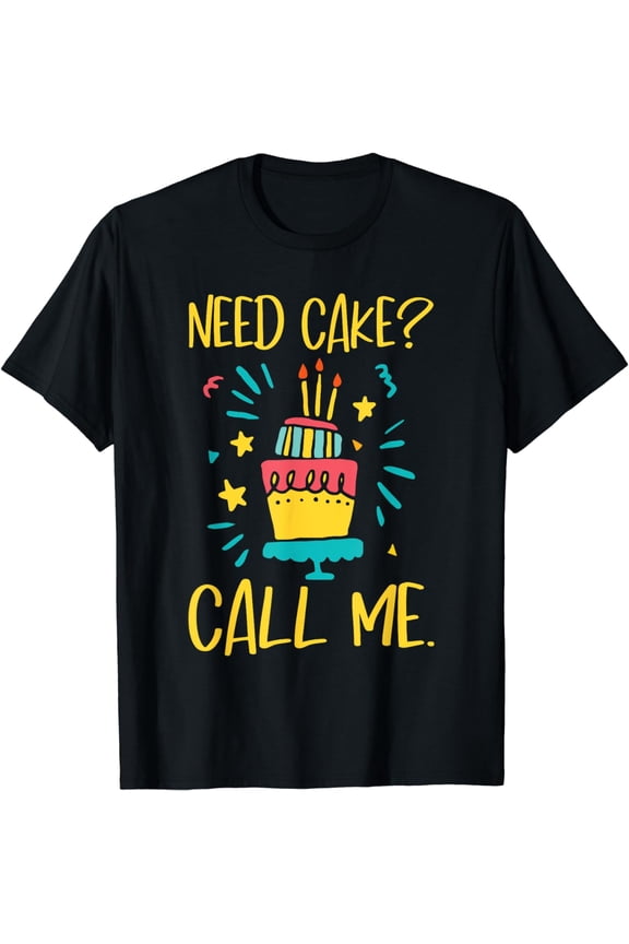 Need Cake - Baking Baker Pastry Cake Decorator Cake Artist T-ShirtMen and women, Black T-shirt, size: Extra large