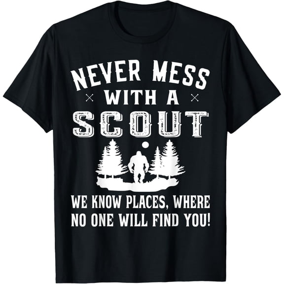 t-shirt Never Mess With A Scout we know places - Scout T-Shirt mens，black，women，funny，journey，Crew Neck, Short Sleeve,printing
