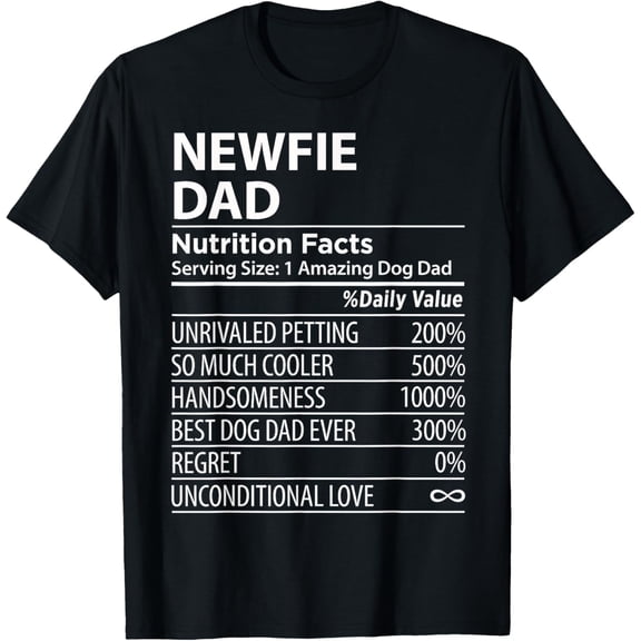 t-shirt Newfie Dad Nutrition Facts Funny Newfie Dog Owner T-Shirt.
