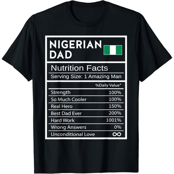 t-shirt Nigerian Dad Nutrition Facts National Pride Gift For Dad T-Shirt.
