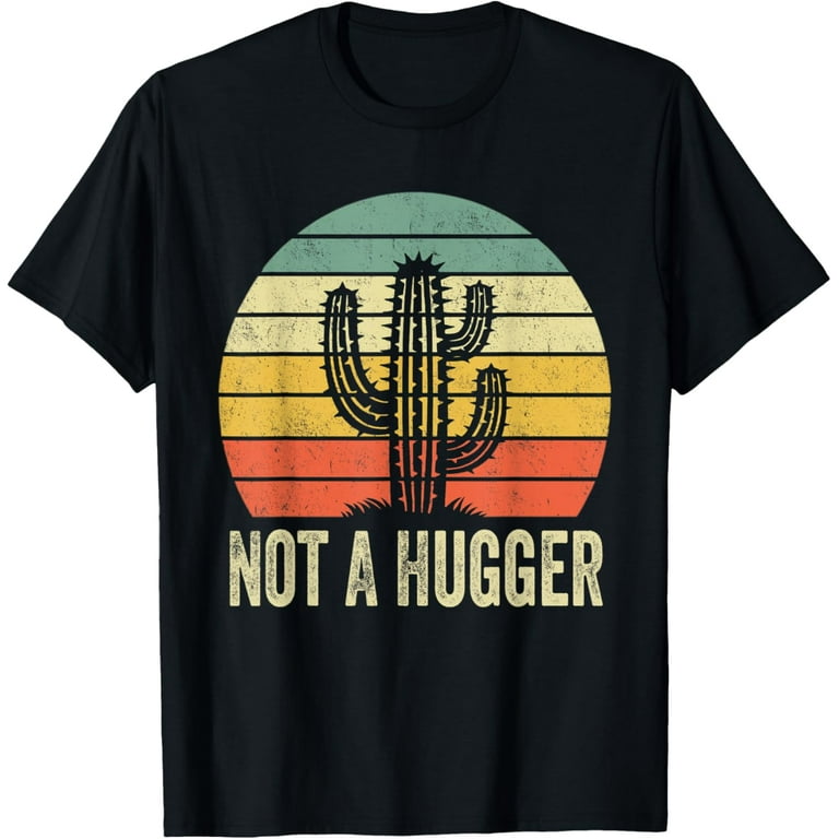 Not A Hugger T Shirt Funny Shirt Cactus Sarcastic Tee Not A Hugger T Shirt Funny Shirt Cactus Sarcastic Tee