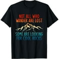 thumbnail image 1 of t-shirt Not All Who Wander Are Lost Some Are Looking For Cool Rocks T-Shirt., 1 of 4