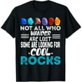 thumbnail image 1 of Not All Who Wander Are Lost Some Looking For Rocks Geologist T-ShirtMen and women, Black T-shirt, size: Extra large, 1 of 4