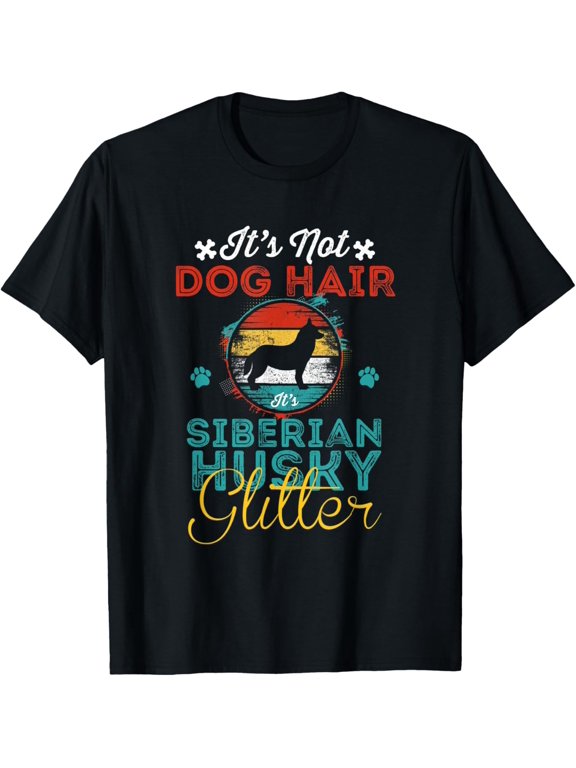 t-shirt Not Dog Hair It's Siberian Husky Glitter, Funny Husky Owner T-Shirt.