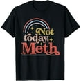 thumbnail image 1 of t-shirt Not Today Meth Sobriety Recovery NA AA Alcoholics Anonymous T-Shirt mens t shirt，black，women，funny，misfits，men，journey, 1 of 4