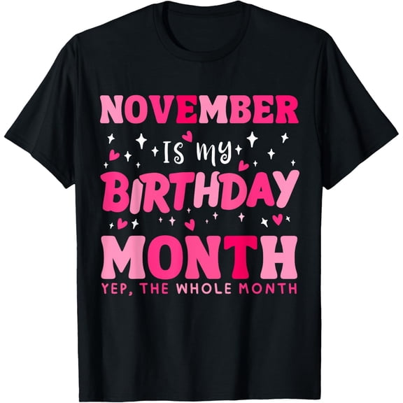 t-shirt November Is My Birthday Yes The Whole Month Birthday Queen T-Shirt.