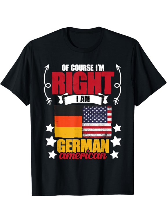 t-shirt Of Course I'm Right Funny Deutschland Deutsch German Humor T-ShirtMen and women can wear, black T-shirts, gifts. Age: M,L,XL 2XL, 3XL, 4XL