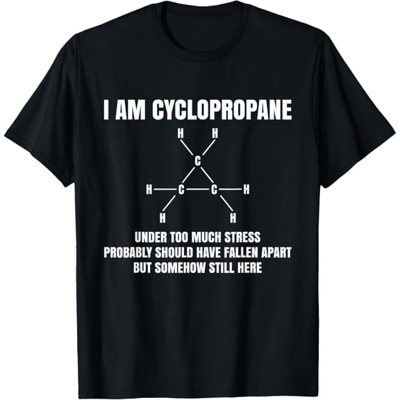 t-shirt Organic Chemistry Nerd Gift Cyclopropane Stress Joke T-Shirt mens t shirt，black，women，funny，misfits，men，journey
