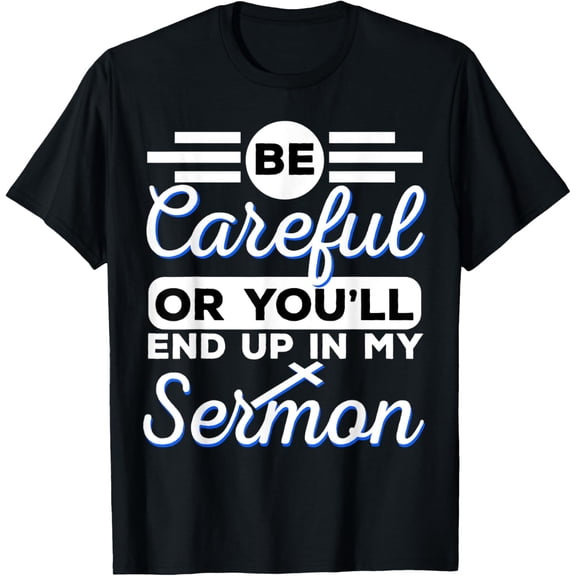 t-shirt Pastor Funny Preacher Funny End Up Sermon Appreciation T-Shirt mens，black，women，funny，journey，Crew Neck, Short Sleeve,printing
