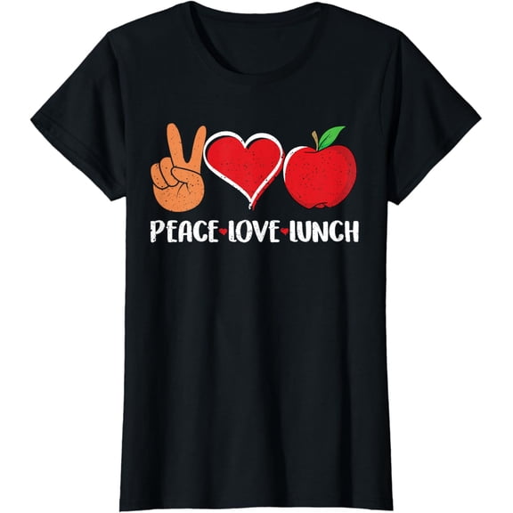 t-shirt Peace Love Lunch Cafeteria Worker Lunch Lady Appreciation T-Shirt mens t shirt，black，women，funny，misfits，men，journey