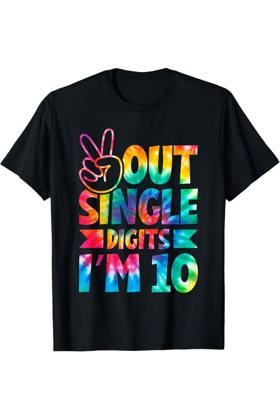 t-shirt Peace Out Single Digits I'm 10 Digits Tie Dye Birthday Girls T-Shirt mens t shirt,black,women,funny,misfits,men,journey