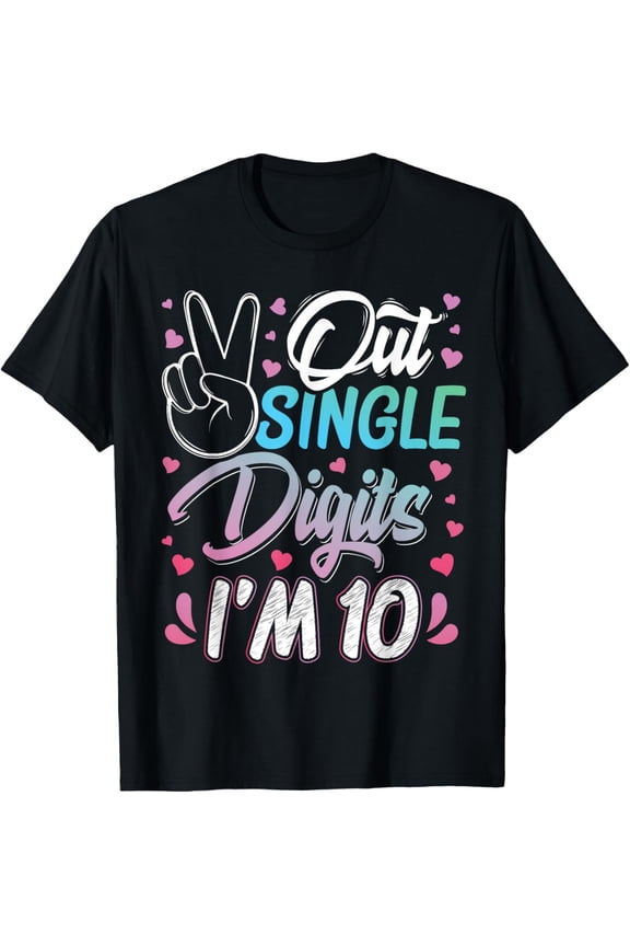 t-shirt Peace Out Single Digits I'm 10 Year Old 10th Birthday Girl T-Shirt mens t shirt,black,women,funny,misfits,men,journey