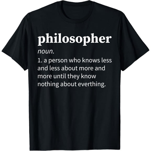 t-shirt Philosopher Definition Mens womans Funny Joke Philosophy T-Shirt.
