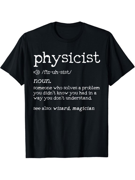 t-shirt Physicist Definition - Funny Physics Science Nerd Gift T-Shirt mens t shirt,black,women,funny,misfits,men,journey